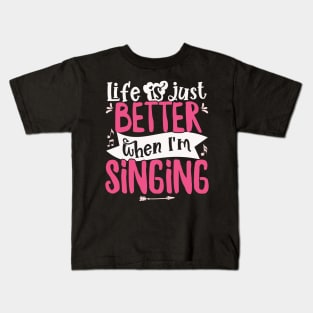 Life is just better when I'm Singing Acapella Quartet graphic Kids T-Shirt